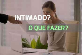 Recebeu uma intimação? E agora?